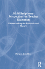 Multidisciplinary Perspectives on Teacher Evaluation: Understanding the Research and Theory By Morgaen L. Donaldson Cover Image