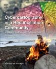 Cybercartography in a Reconciliation Community: Engaging Intersecting Perspectives Volume 8 (Modern Cartography #8) By Stephanie Pyne (Editor), D. R. Fraser Taylor (Editor) Cover Image