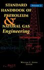 Standard Handbook of Petroleum and Natural Gas Engineering: Volume 2 (Standard Handbook of Petroleum & Natural Gas Engineering #2) By William C. Lyons (Editor) Cover Image