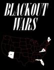 Blackout Wars: State Initiatives To Achieve Preparedness Against An Electromagnetic Pulse (EMP) Catastrophe By Peter Vincent Pry Cover Image