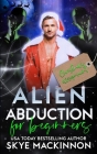 Alien Abduction for Beginners: Christmas Assignment By Skye MacKinnon Cover Image