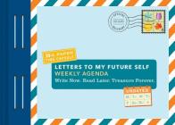 Letters to My Future Self Weekly Agenda: Write Now. Read Later. Treasure Forever. (Weekly Planner, Memo Pad Planner, Agenda Planner) By Lea Redmond Cover Image