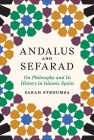 Andalus and Sefarad: On Philosophy and Its History in Islamic Spain (Jews #3) By Sarah Stroumsa Cover Image