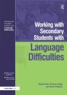 Working with Secondary Students Who Have Language Difficulties By Mary Brent, Florence Gough, Susan Robinson Cover Image