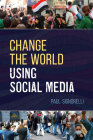 Change the World Using Social Media By Paul Signorelli Cover Image