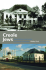 Creole Jews: Negotiating Community in Colonial Suriname (Caribbean #28) By Wieke Vink Cover Image