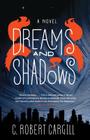 Dreams and Shadows: A Novel Cover Image