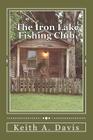 The Iron Lake Fishing Club By Keith A. Davis Cover Image