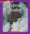 Extreme Weather (A True Book: Extreme Science) (A True Book (Relaunch)) By Ann O. Squire Cover Image