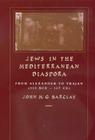 Jews in the Mediterranean Diaspora: From Alexander to Trajan (323 BCE–117 CE) (Hellenistic Culture and Society #33) By John M. G. Barclay Cover Image