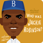 Who Was Jackie Robinson?: A Who Was? Board Book (Who Was? Board Books) Cover Image