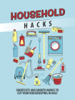 Household Hacks: Shortcuts and Smooth Moves to Cut Your Housekeeping in Half By Publications International Ltd Cover Image