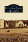 Frontier Forts of Texas (Images of America (Arcadia Publishing)) By Bill O'Neal Cover Image