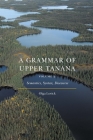 A Grammar of Upper Tanana, Volume 2: Semantics, Syntax, Discourse Cover Image