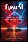 OpenAI: Exploring the World of Artificial Intelligence By Hesham Mohamed Elsherif Cover Image
