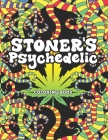 Stoner's Psychedelic Coloring Book: Stoner Coloring Book With Cool Images For Absolute Relaxation and Stress Relief, Open Your Imagination with Motiva Cover Image