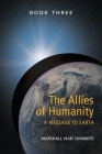The Allies of Humanity Book Three: A Message to Earth By Marshall Vian Summers Cover Image