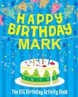 Happy Birthday Mark - The Big Birthday Activity Book: (Personalized Children's Activity Book) By Birthdaydr Cover Image