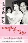 Daughter from Afar: A Family's International Adoption Story By Sarah L. Woodard Cover Image