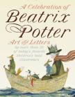 A Celebration of Beatrix Potter: Art and letters by more than 30 of today's favorite children's book illustrators By Beatrix Potter Cover Image