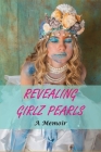 Revealing Girlz Pearls: A Memoir: Books For Women By Noble Porietis Cover Image