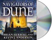 Navigators of Dune: Book Three of the Schools of Dune Trilogy By Brian Herbert, Kevin J. Anderson, Scott Brick (Read by) Cover Image