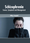 Schizophrenia: Causes, Symptoms and Management By Willey Campbell (Editor) Cover Image