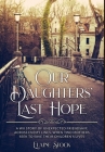 Our Daughters' Last Hope: A WWII Story of unexpected Friendship across Enemy Lines, when two Mothers seek to save their Children's Lives By Elaine Stock Cover Image