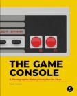The Game Console: A Photographic History from Atari to Xbox Cover Image