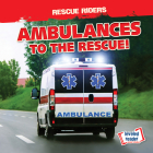 Ambulances to the Rescue! (Rescue Riders) By Frances Nagle Cover Image