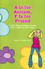 A Is for Autism F Is for Friend: A Kid's Book for Making Friends with a Child Who Has Autism By Joanna Keating-Velasco Cover Image