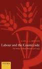 Labour and the Countryside: The Politics of Rural Britain, 1918-1939 (Oxford Historical Monographs) By Clare V. J. Griffiths Cover Image