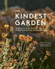 The Kindest Garden: A Practical Guide to Regenerative Gardening By Marian Boswall, Jason Ingram (By (photographer)) Cover Image