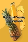 Tropical Fruit Processing And Storage Study By Tanmay Sarkar Cover Image