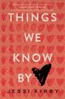 Things We Know by Heart By Jessi Kirby Cover Image