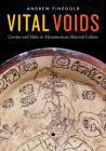 Vital Voids: Cavities and Holes in Mesoamerican Material Culture Cover Image