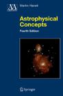 Astrophysical Concepts (Astronomy and Astrophysics Library) By Martin Harwit Cover Image