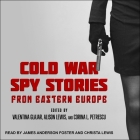 Cold War Spy Stories from Eastern Europe Lib/E Cover Image