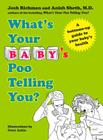 What's Your Baby's Poo Telling You?: A Bottoms-Up Guide to Your Baby's Health By Anish Sheth, Josh Richman Cover Image
