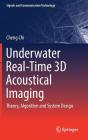Underwater Real-Time 3D Acoustical Imaging: Theory, Algorithm and System Design (Signals and Communication Technology) Cover Image
