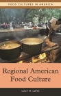 Regional American Food Culture (Food Cultures in America) By Lucy Long Cover Image