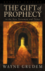 The Gift of Prophecy: In the New Testament and Today By Wayne Grudem Cover Image