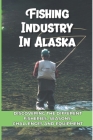 Fishing Industry In Alaska: Discovering The Different Fisheries, Seasons, Challenges And Equipment: The Deadliest Catch Boys By Levi Lawther Cover Image