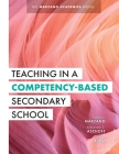 Teaching in a Competency-Based Secondary School: The Marzano Academies Model (Your Definitive Guide to Maximize the Potential of a Solid Competency-Ba By Robert J. Marzano, Alexander S. Aschoff, Ashley Avila Cover Image