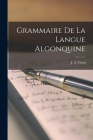 Grammaire de la langue algonquine By J. A. Cuoq Cover Image