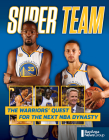 Super Team: The Warriors' Quest for the Next NBA Dynasty By Bay Area News Group Cover Image