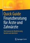 Quick Guide Finanzberatung Für Ärzte Und Zahnärzte: Von Examen Bis Niederlassung Beraten Und Absichern By Michael Bartz Cover Image