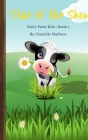 Star of the Show: Dairy Farm Kids Books: 2 Cover Image