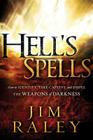 Hell's Spells: How to Indentify, Take Captive, and Dispel the Weapons of Darkness Cover Image