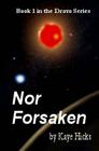 Nor Forsaken: Book 1 of the Dravo Series By Kaye Hicks Cover Image